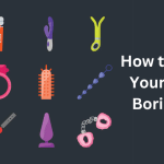 How To Use Adult Toys to Spice Up Your Boring Bedroom Life?